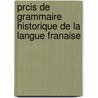 Prcis de Grammaire Historique de La Langue Franaise door Ferdinand Brunot