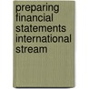 Preparing Financial Statements International Stream by Unknown