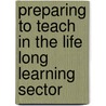 Preparing To Teach In The Life Long Learning Sector by Ben Marshall