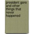 President Gore and Other Things That Never Happened