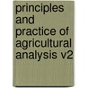 Principles And Practice Of Agricultural Analysis V2 by Harvey W. Wiley