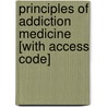 Principles of Addiction Medicine [With Access Code] door Richard K. Ries