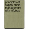 Principles of Supply Chain Management with Infotrac by Keah-Choon Tan