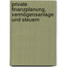 Private Finanzplanung, Vermögensanlage und Steuern door Dirk Farkas-Richling