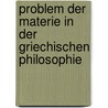Problem Der Materie in Der Griechischen Philosophie door Clemens Baeumker