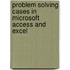 Problem Solving Cases In Microsoft Access And Excel