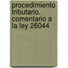 Procedimiento Tributario. Comentario a la Ley 26044 by Juan Manuel Alvarez Echague