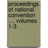 Proceedings Of National Convention ..., Volumes 1-3 by National Paper