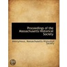 Proceedings Of The Massachusetts Historical Society by Anonymous Anonymous