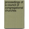 Proceedings of a Council of Congregational Churches by Unknown