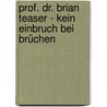 Prof. Dr. Brian Teaser - Kein Einbruch bei Brüchen by Unknown