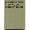Professors' Guide to Getting Good Grades in College door Lynn F. Jacobs