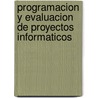 Programacion y Evaluacion de Proyectos Informaticos door Gabriel Baca Urbina