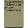 Programmieren mit Java in der Schule - Master-Modul by Volkmar Heinig
