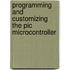 Programming And Customizing The Pic Microcontroller