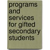 Programs and Services for Gifted Secondary Students door Ph.D. Dixon Felicia A.