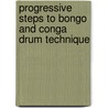 Progressive Steps to Bongo and Conga Drum Technique door Ted Reed