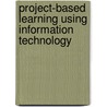 Project-Based Learning Using Information Technology door David Moursund