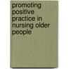 Promoting Positive Practice In Nursing Older People door Thompson