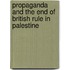 Propaganda and the End of British Rule in Palestine