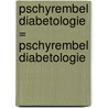 Pschyrembel Diabetologie = Pschyrembel Diabetologie by W.A. Scherbaum