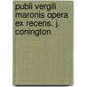 Publi Vergili Maronis Opera Ex Recens. J. Conington door Publius Virgilius Maro
