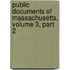 Public Documents Of Massachusetts, Volume 3, Part 2