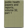 Public Health Papers and Reports, Volume 32, Part 1 by Association American Public