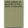 Public Papers Of; Governor Of The State Of New York by New York (State) Governor