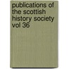 Publications Of The Scottish History Society Vol 36 door Sir John Lauder