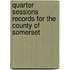 Quarter Sessions Records for the County of Somerset