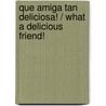 Que amiga tan deliciosa! / What a Delicious Friend! door Franziska Gehm