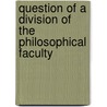 Question of a Division of the Philosophical Faculty door Humboldt-Universitat Zu Berlin