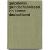 Quizetektiv Grundschulwissen. Ich kenne Deutschland door Friederike Barnhusen