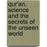Qur'An, Science And The Secrets Of The Unseen World door Sheikh Firdaws Ladan