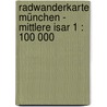 Radwanderkarte München - Mittlere Isar 1 : 100 000 door Onbekend