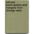 Railroad Bankruptcies and Mergers from Chicago West