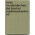 Rales Musikmärchen. Die Bremer Stadtmusikanten. Cd