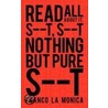 Read All About It, S--T, S--T Nothing But Pure S--T by Franco La Monica
