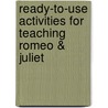 Ready-To-Use Activities for Teaching Romeo & Juliet by John Wilson Swope