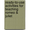 Ready-To-Use Activities for Teaching Romeo & Juliet door John Wilson Swope