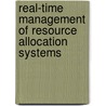 Real-Time Management Of Resource Allocation Systems door Spyros A. Reveliotis