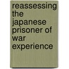 Reassessing the Japanese Prisoner of War Experience door Robin Havers