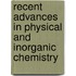 Recent Advances In Physical And Inorganic Chemistry