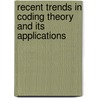 Recent Trends In Coding Theory And Its Applications door Onbekend