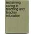 Reclaiming Caring In Teaching And Teacher Education