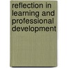 Reflection In Learning And Professional Development door Jenny A. Moon