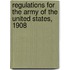Regulations For The Army Of The United States, 1908