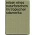 Reisen Eines Naturforschers Im Tropischen Sdamerika