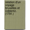 Relation D'Un Voyage Bruxelles Et Coblentz. (1791.) door Louis Xviii